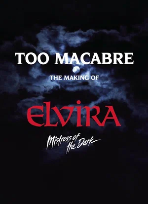 Too Macabre: The Making of Elvira, Mistress of the Dark, 2018