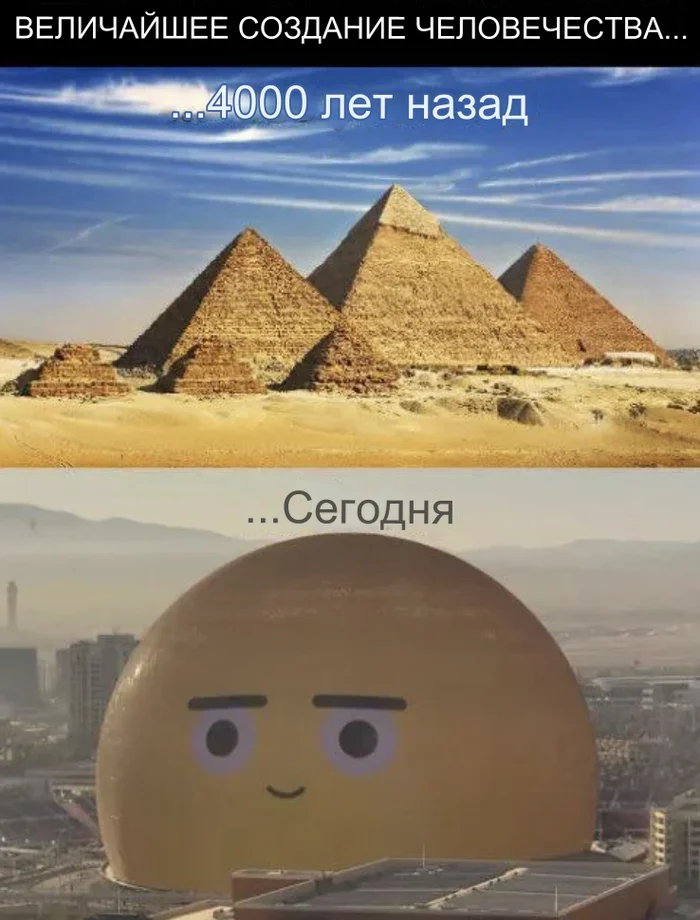 The greatest building - Picture with text, Memes, Humor, MSG Sphere (Las Vegas Sphere), Pyramids of Egypt