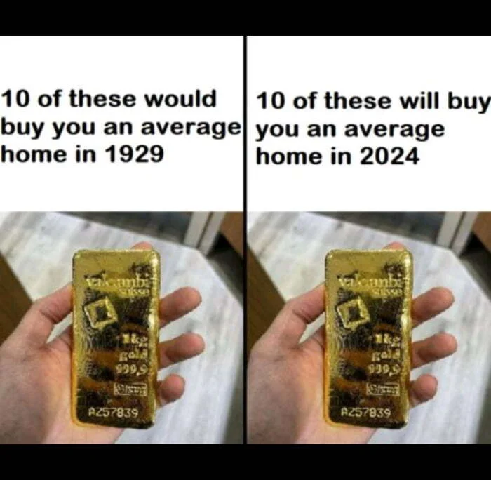 For 10 units you could buy an average house in 1929 - Picture with text, Memes, Gold, Inflation, The property