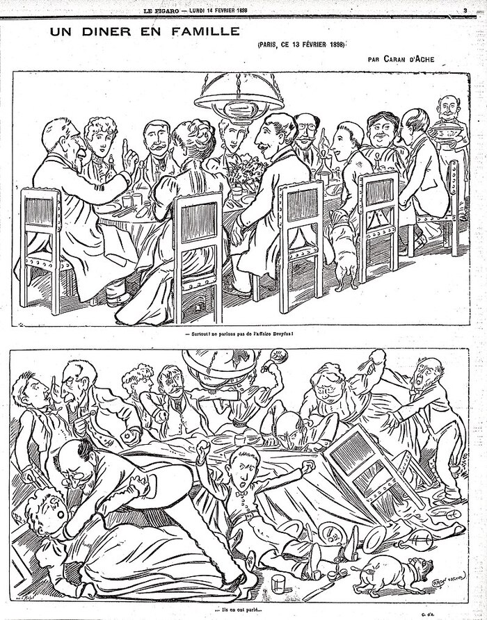 Самая знаменитая карикатура Каран Д´Аша, "Семейный обед". Первая картинка: "Давайте только не обсуждать дело Дрейфуса" (политический скандал, расколовший Францию на рубеже веков). Вторая картинка: "Они его обсудили".