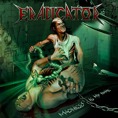 Eradicator - Madness Is My Name (2012) (MP3) Metal, , Thrash Metal, , Telegram ()