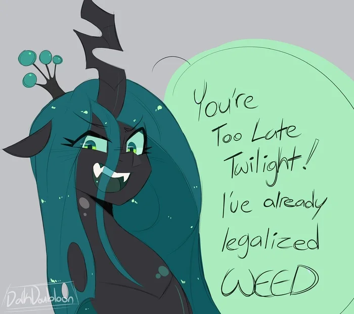 You're too late, Twilight! I already legalized weed! - My little pony, Queen chrysalis, Marijuana