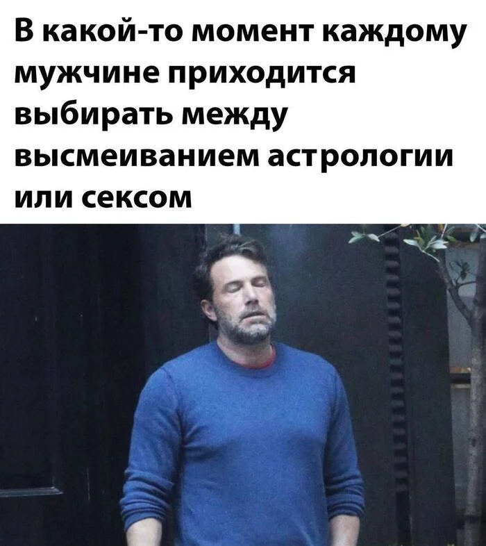 The most difficult choice - Telegram (link), Humor, Memes, Picture with text, Ben Affleck, Astrology, Sex