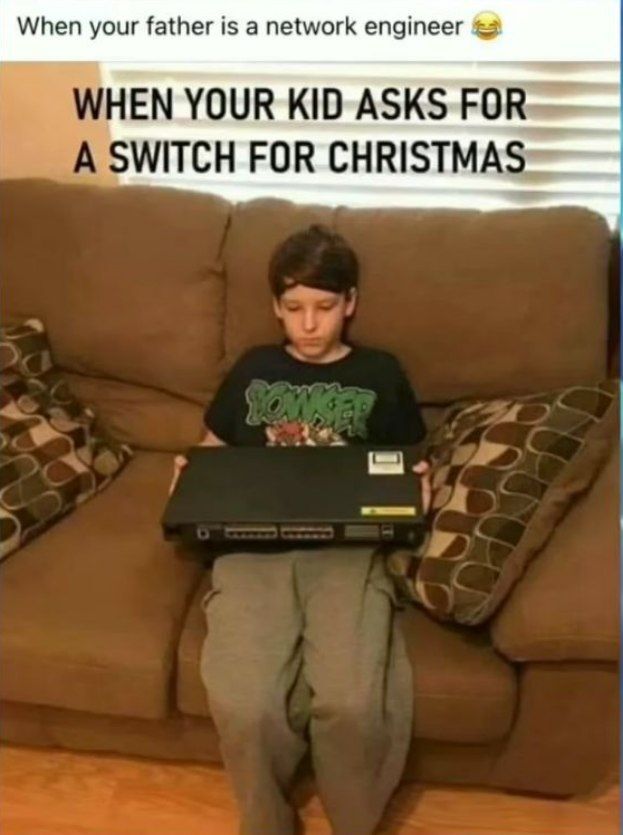 When your father is a network engineer - Humor, Picture with text, Network Switch, Nintendo switch, Children, Presents, Christmas