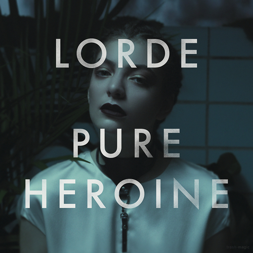   "Pure heroine" by Lorde (.2) Lorde, , , ,  , , ,  